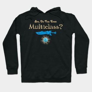 MultiClass RPG Tabletop Dungeons Bro Do You Even... Hoodie